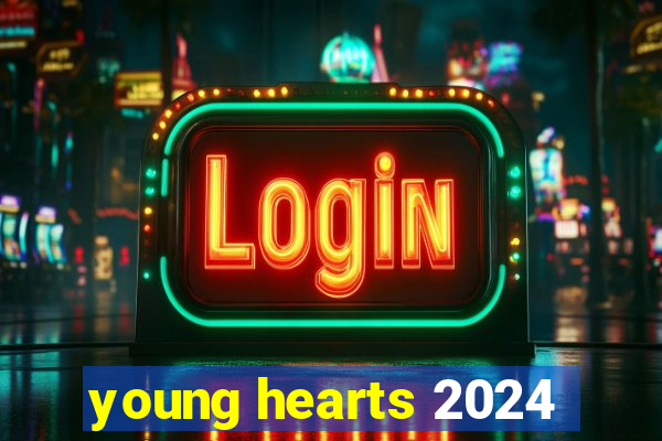 young hearts 2024